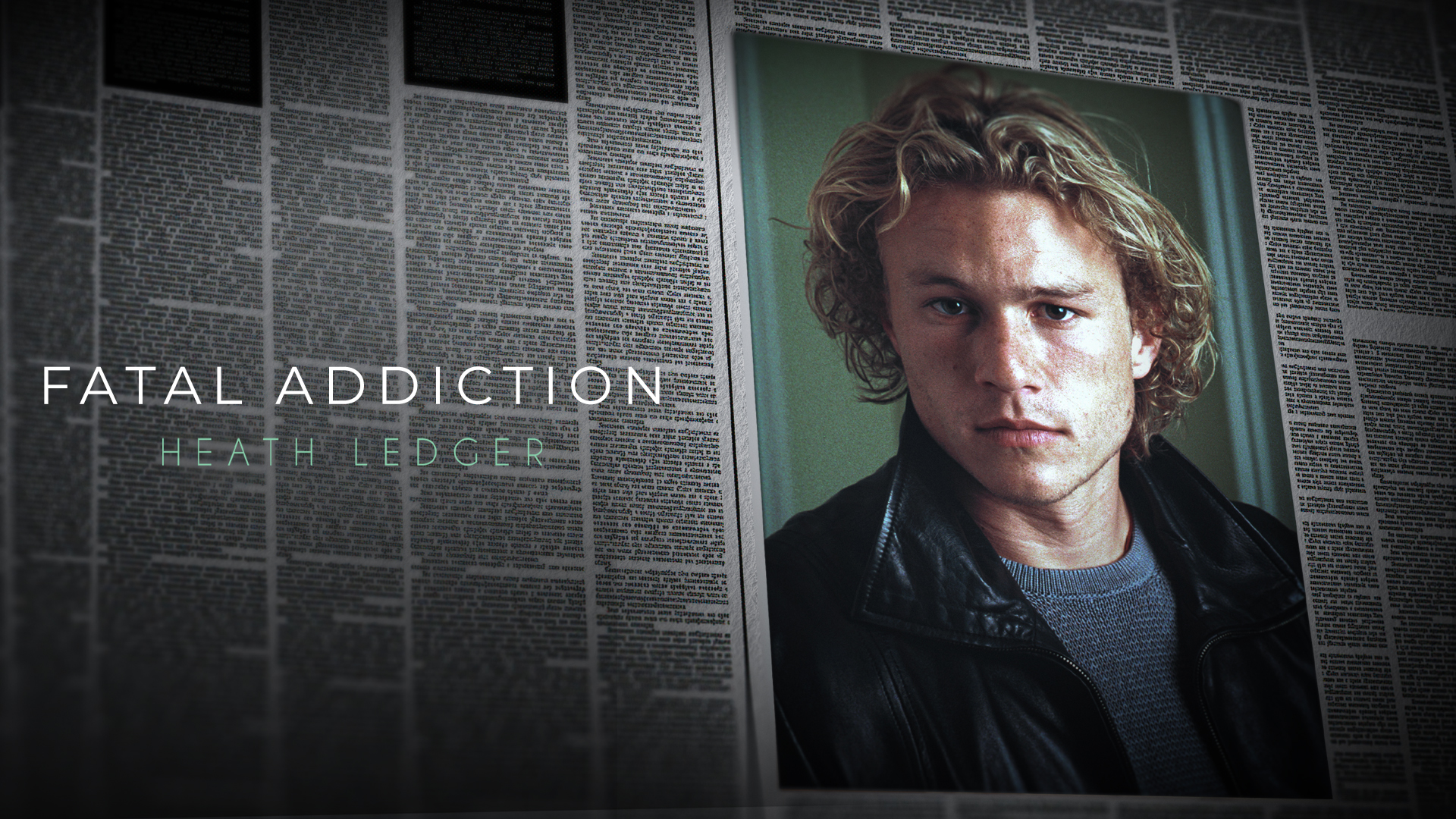 FATAL ADDICTION: HEATH LEDGER